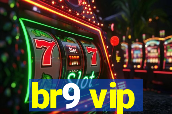 br9 vip